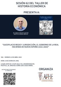 Lee más sobre el artículo Edición 62 del Taller de Historia Económica de la APHE- Presentación del Dr. Ernest Sánchez Santiró (Instituto Mora).  Viernes 12 de abril a las 19:00 horas (Lima, Perú)